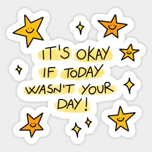 It's okay if today wasn't your day! Sticker